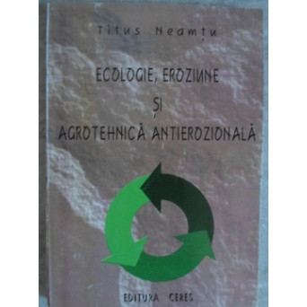 ECOLOGIE, EROZIUNE SI AGROTEHNICA ANTIEROZIONALA