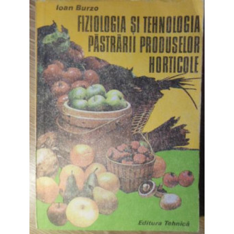 FIZIOLOGIA SI TEHNOLOGIA PASTRARII PRODUSELOR HORTICOLE