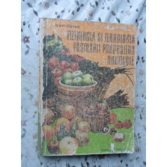FIZIOLOGIA SI TEHNOLOGIA PASTRARII PRODUSELOR HORTICOLE (UZATA)
