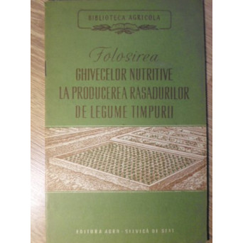 FOLOSIREA GHIVECELOR NUTRITIVE LA PRODUCEREA RASADURILOR DE LEGUME TIMPURII