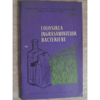 FOLOSIREA INGRASAMINTELOR BACTERIENE