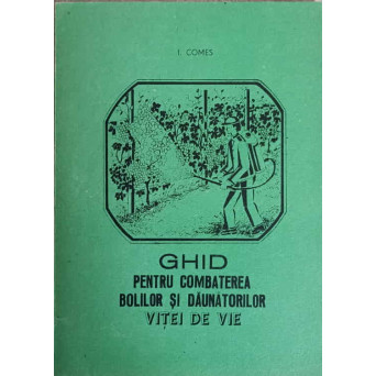 GHID PENTRU COMBATEREA BOLILOR SI DAUNATORILOR VITEI DE VIE
