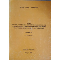 GHID PENTRU UTILIZAREA ERBICIDELOR OMOLOGATE IN ROMANIA IN COMBATEREA BURUIENILOR DIN CULTURILE AGRICOLE SI IN SILVICULTURA VOL.3 (ERBICIDE) GHID PENTRU UTILIZAREA ERBICIDELOR OMOLOGATE IN ROMANIA IN COMBATEREA BURUIENILOR DIN CULTURILE AGRICOLE SI IN SILVICULTURA VOL.3 (ERBICIDE)