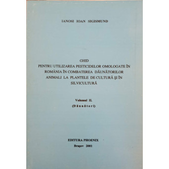 GHID PENTRU UTILIZAREA PESTICIDELOR OMOLOGATE IN ROMANIA IN COMBATEREA DAUNATORILOR ANIMALI LA PLANTELE DE CULTURA SI IN SILVICULTURA