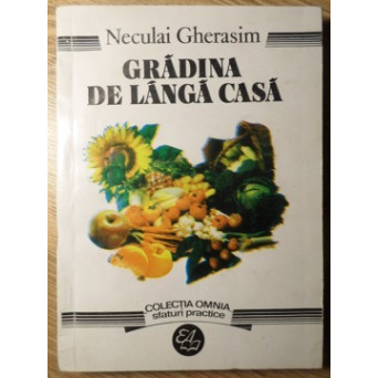 GRADINA DE LANGA CASA. LEGUME, POMI SI ARBUSTI FRUCTIFERI, VITA DE VIE