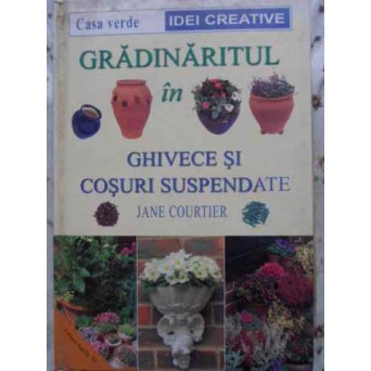 GRADINARITUL IN GHIVECE SI COSURI SUSPENDATE
