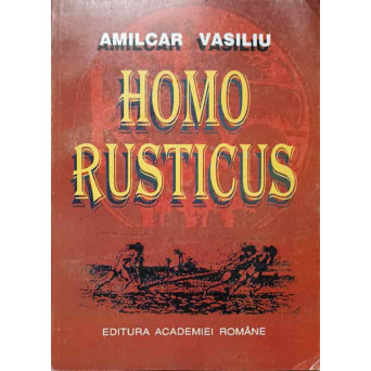 HOMO RUSTICUS. DIN ISTORIA AGRICULTURII