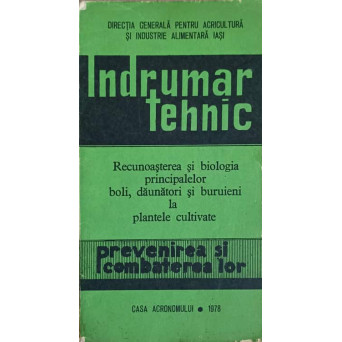 INDRUMAR TEHNIC.  PREVENIREA SI COMBATEREA BOLILOR, DAUNATORILOR SI BURUIENILOR DIN CULTURILE AGRICOLE