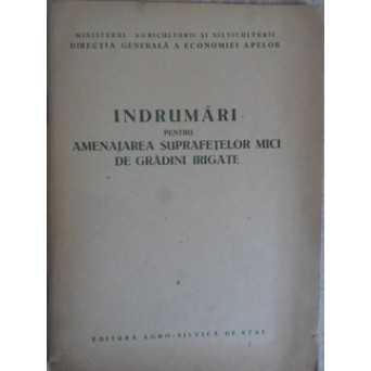 INDRUMARI PENTRU AMENAJAREA SUPRAFETELOR MICI DE GRADINI IRIGATE