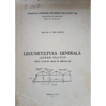 LEGUMICULTURA GENERALA. LUCRARI PRACTICE PENTRU STUDENTII SECTIEI DE HORTICULTURA