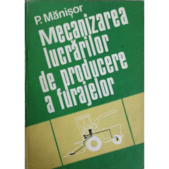 MECANIZAREA LUCRARILOR DE PRODUCERE A FURAJELOR