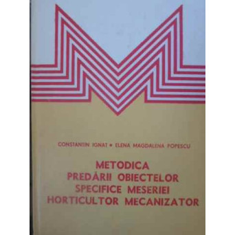 METODICA PREDARII OBIECTELOR SPECIFICE MESERIEI HORTICULTOR MECANIZATOR