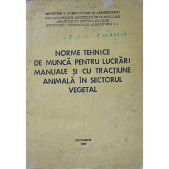 NORME TEHNICE DE MUNCA PENTRU LUCRARI MANUALE SI CU TRACTIUNE ANIMALA IN SECTORUL VEGETAL