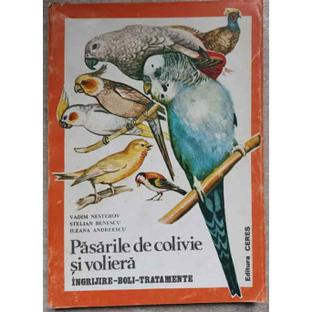 PASARILE DE COLIVIE SI VOLIERA. INGRIJIRE, BOLI, TRATAMENTE