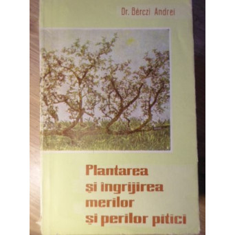 PLANTAREA SI INGRIJIREA MERILOR SI PERILOR PITICI