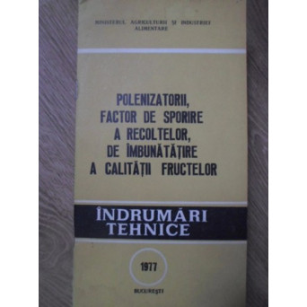 POLENIZATORII, FACTORI DE SPORIRE A RECOLTELOR, DE IMBUNATATIRE A CALITATII FRUCTELOR