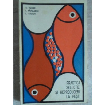 PRACTICA SELECTIEI SI REPRODUCERII LA PESTI