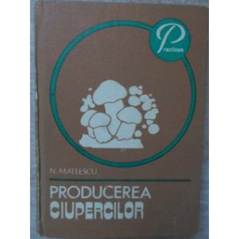 PRODUCEREA CIUPERCILOR