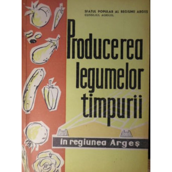 PRODUCEREA LEGUMELOR TIMPURII IN REGIUNEA ARGES
