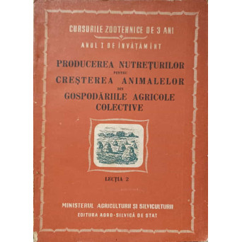 PRODUCEREA NUTRETURILOR PENTRU CRESTEREA ANIMALELOR DIN GOSPODARIILE AGRICOLE COLECTIVE. LECTIA 2