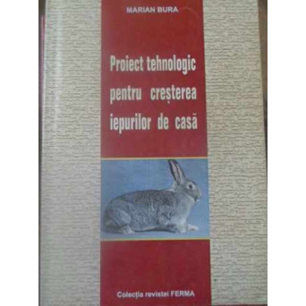 PROIECT TEHNOLOGIC PENTRU CRESTEREA IEPURILOR DE CASA