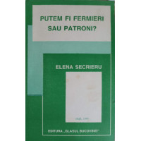 PUTEM FI FERMIERI SAU PATRONI? PUTEM FI FERMIERI SAU PATRONI?