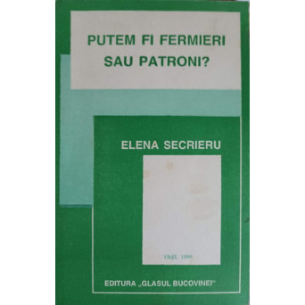 PUTEM FI FERMIERI SAU PATRONI?