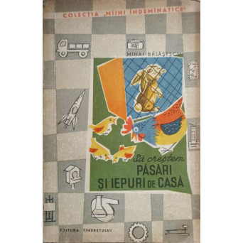 SA CRESTEM PASARI SI IEPURI DE CASA