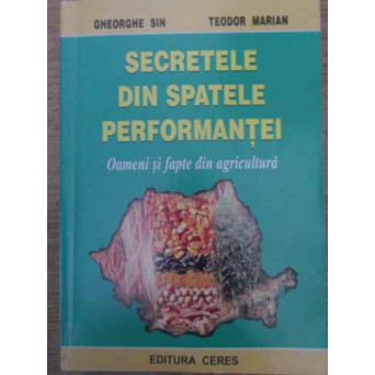 SECRETELE DIN SPATELE PERFORMANTEI. OAMENI SI FAPTE DIN AGRICULTURA