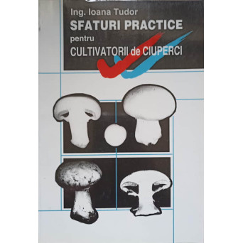 SFATURI PRACTICE PENTRU CULTIVATORII DE CIUPERCI