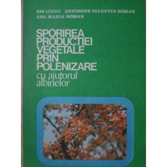 SPORIREA PRODUCTIEI VEGETALE PRIN POLENIZARE CU AJUTORUL ALBINELOR