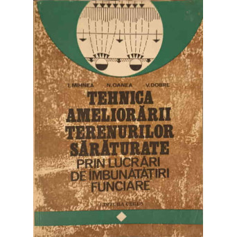 TEHNICA AMELIORARII TERENURILOR SARATURATE PRIN LUCRARI DE IMBUNATATIRI FUNCIARE
