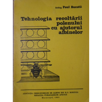 TEHNOLOGIA RECOLTARII POLENULUI CU AJUTORUL ALBINELOR