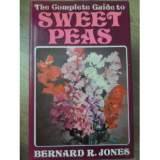 THE COMPLETE GUIDE TO SWEET PEAS (GHID COMPLET DE CULTURA A MAZARII)