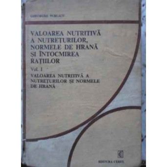 VALOAREA NUTRITIVA A NUTRETURILOR, NORMELE DE HRANA SI INTOCMIREA RATIILOR VOL.1