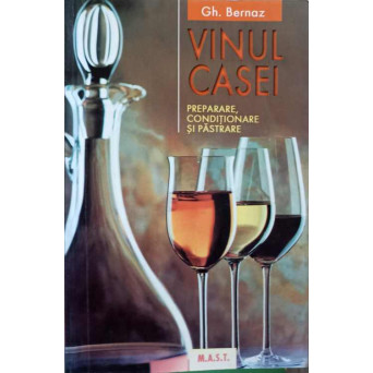 VINUL CASEI. PREPARARE, CONDITIONARE SI PASTRARE