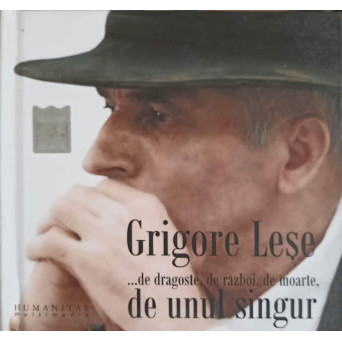 DUBLU CD: DE DRAGOSTE, DE RAZBOI, DE MOARTE, DE UNUL SINGUR - GRIGORE LESE