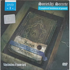 DVD: SOCIETATI SECRETE. COMPLOTUL INTUNECAT AL PUTERII