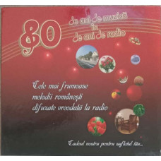 SET 4 CD-URI - 80 DE ANI DE MUZICA IN 80 DE ANI DE RADIO