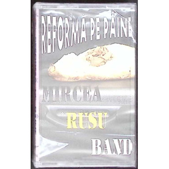 CASETA: MIRCEA RUSU BAND - REFORMA PE PAINE