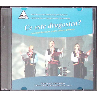 CD: SERENADA -  CE ESTE DRAGOSTEA? SERENADE KORCEARE SI ALTE CANTECE ALBANEZE