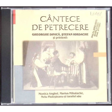 CD: CANTECE DE PETRECERE - GHEORGHE DINICA, STEFAN IORDACHE SI PRIETENII