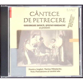 CD: CANTECE DE PETRECERE - GHEORGHE DINICA, STEFAN IORDACHE SI PRIETENII