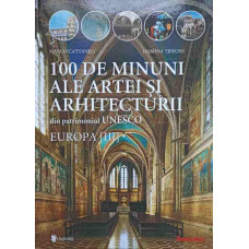 100 DE MINUNI ALE ARTEI SI ARHITECTURII DIN PATRIMONIUL UNESCO. EUROPA (III)