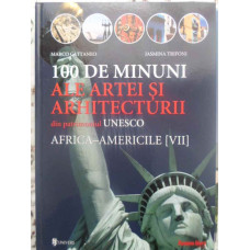 100 DE MINUNI ALE ARTEI SI ARHITECTURII VOL.7 AFRICA - AMERICILE