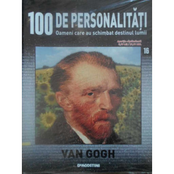 100 DE PERSONALITATI VOL.16 VAN GOGH