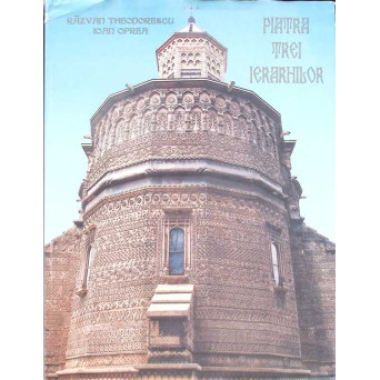PIATRA TREI IERARHILOR. EDITIA A II-A REVAZUTA SI ADAUGITA