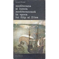 MEDITERANA SI LUMEA MEDITERANEANA IN EPOCA LUI FILIP AL II-LEA VOL.4 MEDITERANA SI LUMEA MEDITERANEANA IN EPOCA LUI FILIP AL II-LEA VOL.4