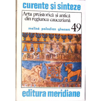 ARTA PREISTORICA SI ANTICA DIN REGIUNEA CAUCAZIANA
