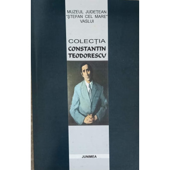 COLECTIA CONSTANTIN TEODORESCU